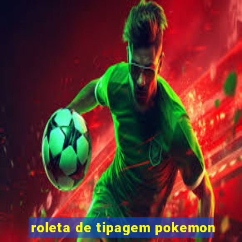 roleta de tipagem pokemon